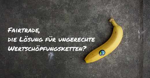 Fairtrade, die Lösung für ungerechte Wertschöpfungsketten?