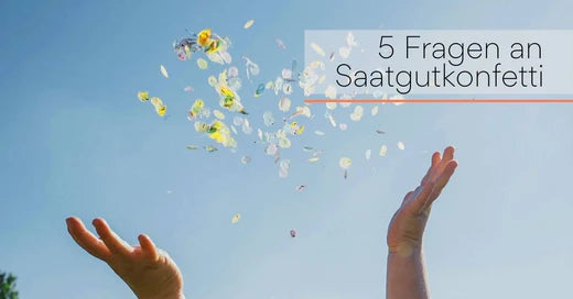 5 Fragen an Saatgutkonfetti
