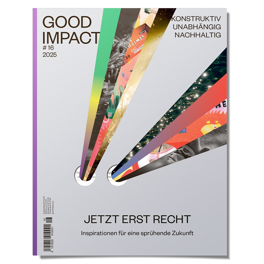 Good Impact Ausgabe #16 – Jetzt erst recht
