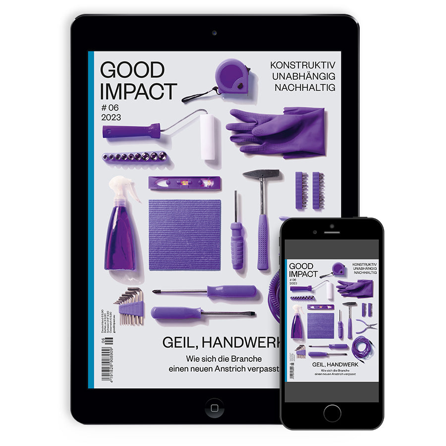 Digital Ausgabe von GOOD IMPACT #6 2023 wie Handwerk in der Zukunft aussehen kann