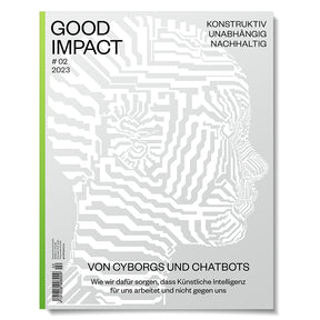 Cover der Good Impact Ausgabe 2 Von Cyborgs und Chatbots