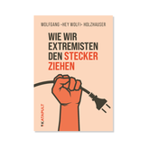 Wie wir Extremisten den Stecker ziehen von Wolfgang Holzhauser – Cover