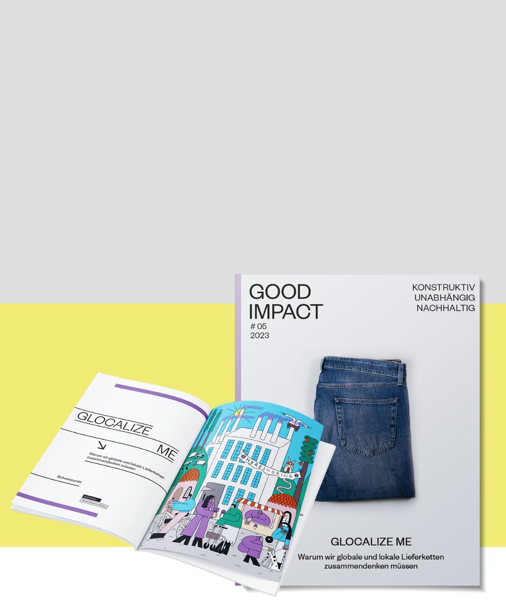 Die neue Ausgabe des Good Impact Magazins ist da! #5 Glocalize me - zu globalen und lokalen Lieferketten