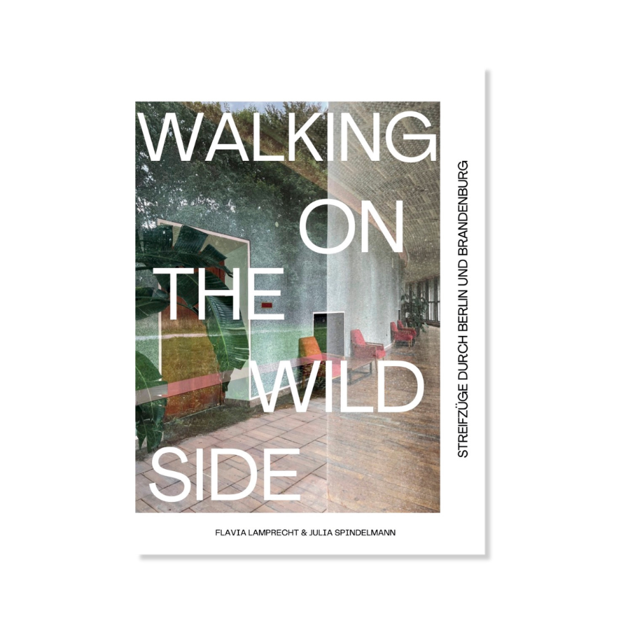 Walking on the wild side – Streifzüge durch Berlin und Brandenburg – Cover