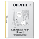 enorm 03/21 – Können wir noch Kunst?