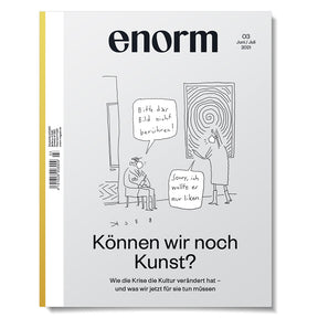enorm 03/21 – Können wir noch Kunst?