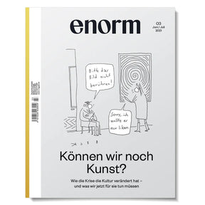 enorm 03/21 – Können wir noch Kunst?